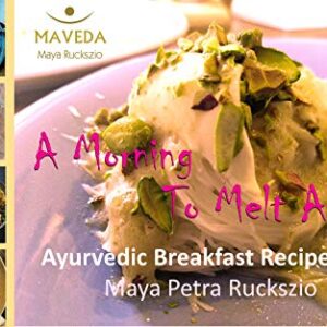 Ayurvedic Breakfast Recipes Morning To Melt Ebook