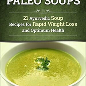 Ayurvedic Paleo Soups Recipes Optimum Health Ebook