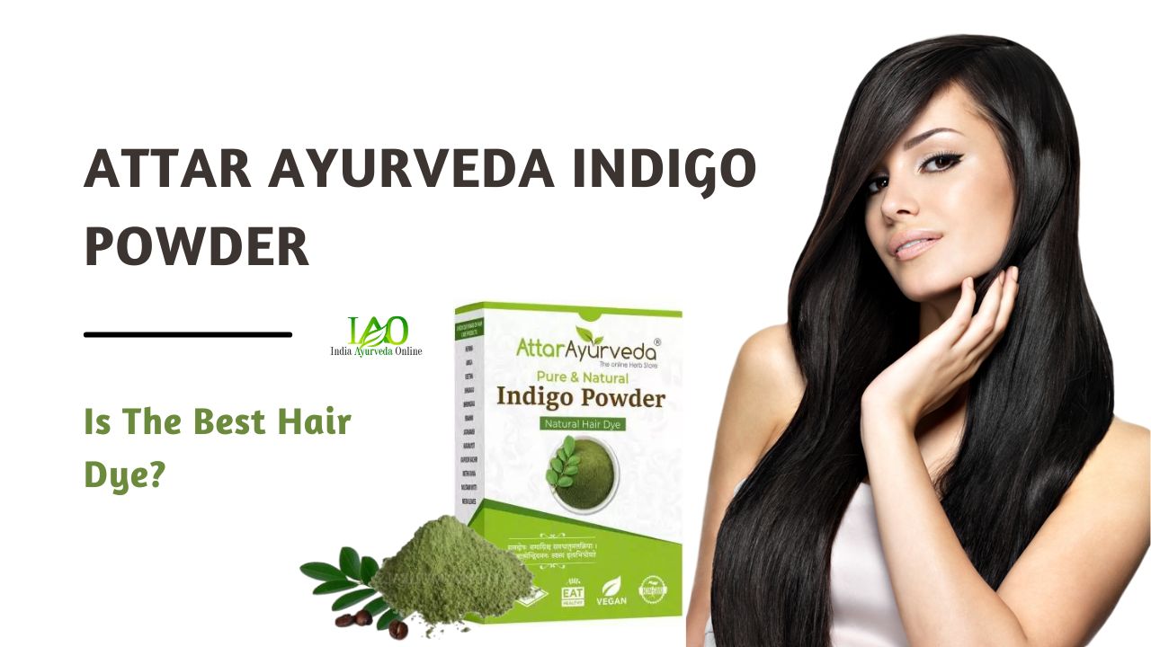 Attar Ayurveda Indigo Powder | Is The Best Hair Dye? | India Ayurveda Online